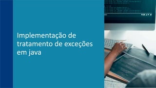 Implementação de
tratamento de exceções
em java
 