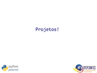Projetos!
 