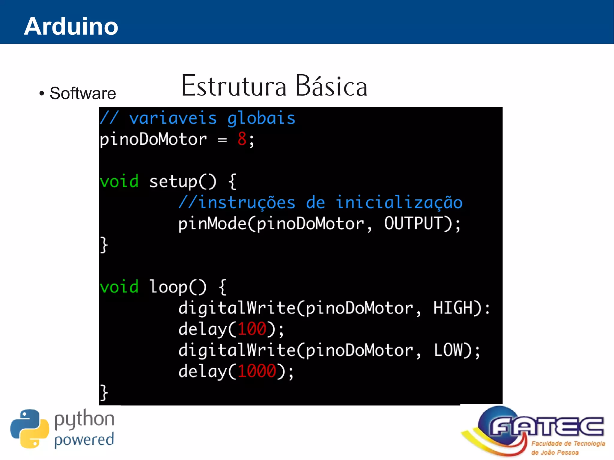 ● Software Estrutura Básica
ArduinoArduino
 