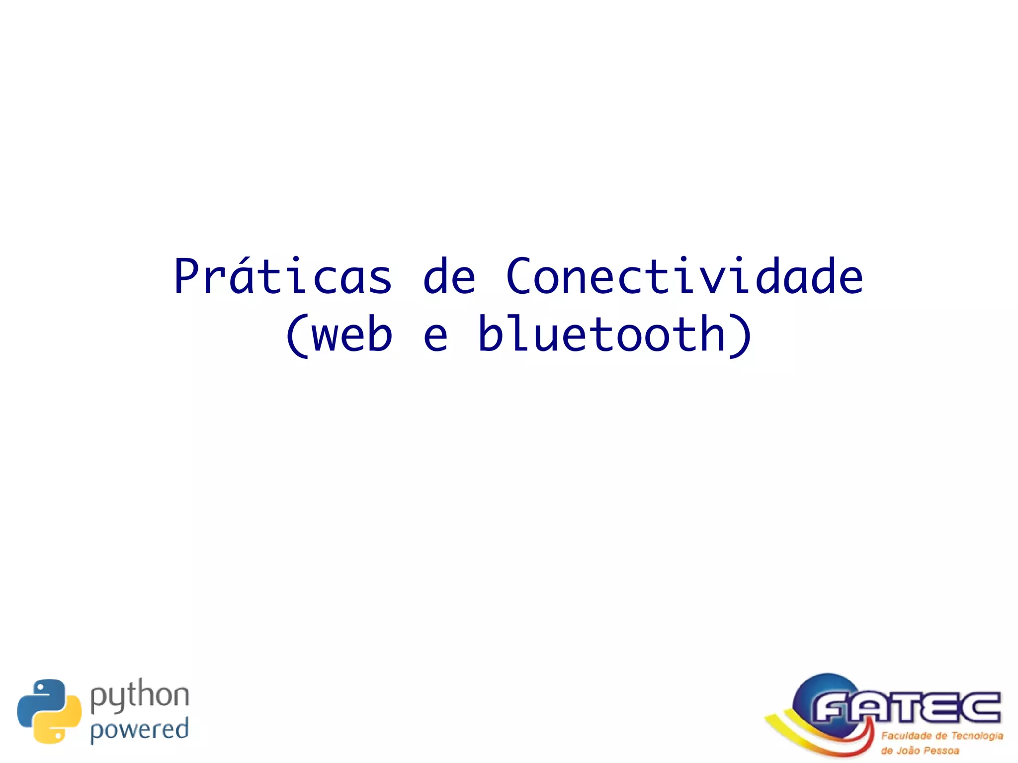 Práticas de Conectividade
(web e bluetooth)
 