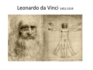 Leonardo da Vinci 1452-1519
 