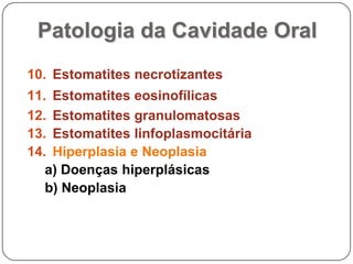 Patologia da Cavidade oralHiperplasias e Neoplasiasa) Doenças HiperplásicasHiperplasia Gengival Crescimento excessivo que pode envolver os dentes incisivosMais comum em cães de raça braquicefálica (Boxer + 5 anos)Difícil diferenciar de Epulis ou Épulides