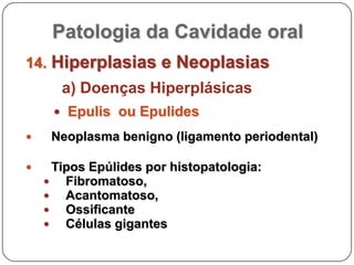 Hiperplasia e NeoplasmasEPÚLIDES 
