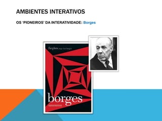 O que é interatividadeMÚLTIPLAS ABORDAGENS