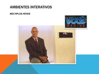 AMBIENTES INTERATIVOSOS ‘PIONEIROS’ DA INTERATIVIDADE: Julio Cortázar