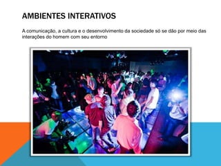 AMBIENTES INTERATIVOSMÚLTIPLOS NÍVEIS