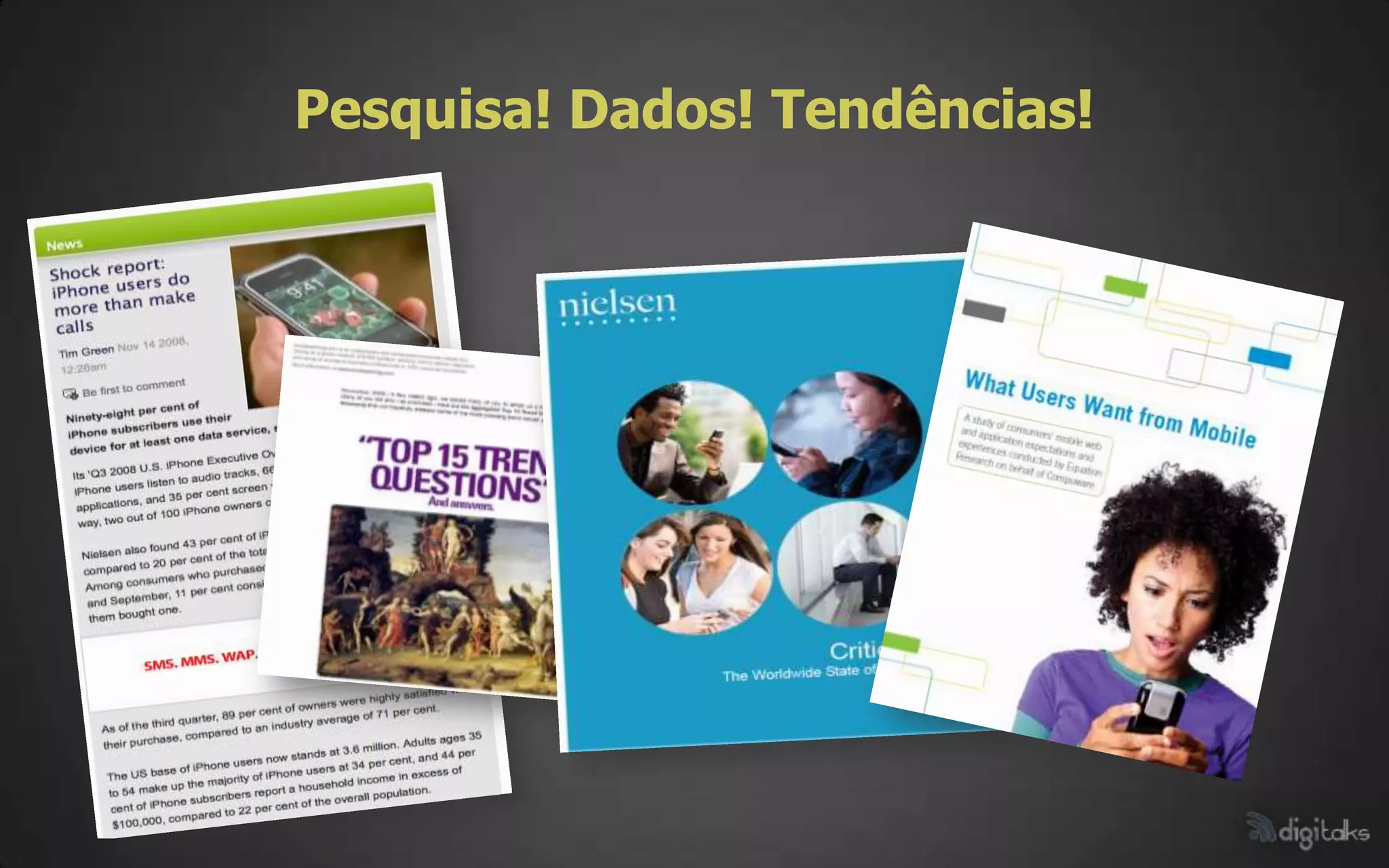 Pesquisa! Dados! Tendências!
 