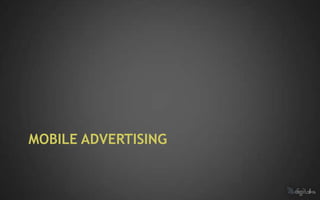 MOBILE ADVERTISING
 