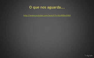 O que nos aguarda...

http://www.youtube.com/watch?v=Ktv4K8evhNA
 