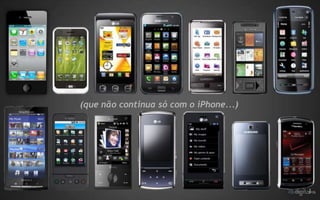 (que não continua só com o iPhone...)
 