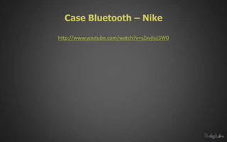 Case Bluetooth – Nike

http://www.youtube.com/watch?v=sZxvjIuj3W0
 