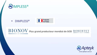 DIMPLESS®
• DIMPLESS®
 