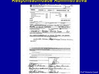 Profª Roberta Casali
Responsabilidade AdministrativaResponsabilidade Administrativa
AmbientalAmbiental
 