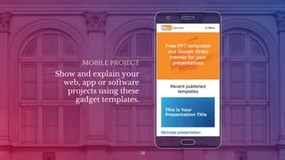 Mobile project
Show and explain your
web, app or software
projects using these
gadget templates.
28
 