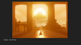 Jogo: Journey
 