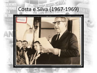 Costa e Silva (1967-1969)

 