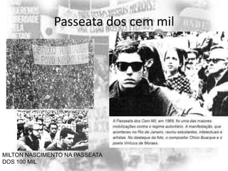 Passeata dos cem mil

MILTON NASCIMENTO NA PASSEATA
DOS 100 MIL

 