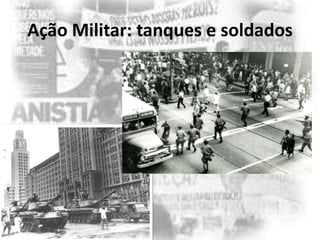 Ação Militar: tanques e soldados

 