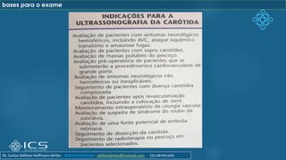 bases para o exame
Dr. Carlos Stéfano Hoffmann Britto @drcarlosstefano stefanobritto@hotmail.com (31) 98799-0405
 