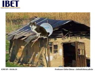 Professor Clélio Chiesa - clelio@chiesa.adv.brICMS SP – 04.06.14
 