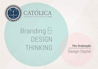 Branding	&
DESIGN
THINKING

Pós-Graduação

Design Digital

 