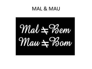 MAL & MAU
 