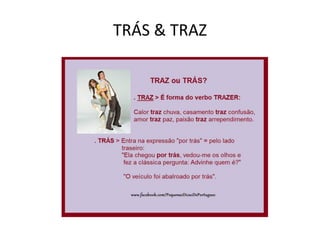 TRÁS & TRAZ
 
