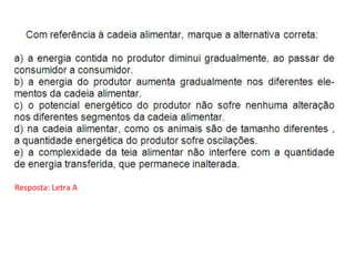Resposta: Letra A
 
