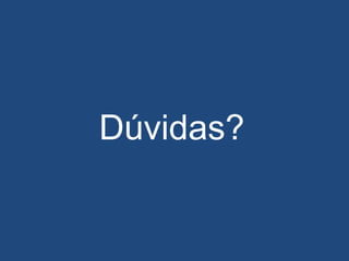 Dúvidas?
 