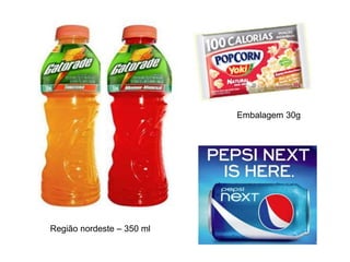 Região nordeste – 350 ml
Embalagem 30g
 