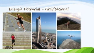 Energia Potencial - Gravitacional
 