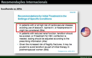 Barbosa AN, 2013
Escolhendo os ARVs
 