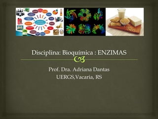 Prof. Dra. Adriana Dantas
UERGS,Vacaria, RS
 