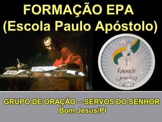 FORMAÇÃO EPA
(Escola Paulo Apóstolo)
 