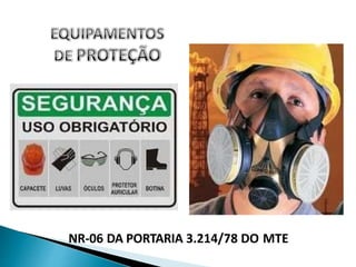 NR-06 DA PORTARIA 3.214/78 DO MTE
 