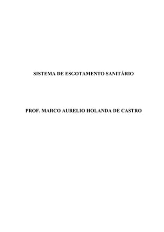 SISTEMA DE ESGOTAMENTO SANITÁRIO
PROF. MARCO AURELIO HOLANDA DE CASTRO
 