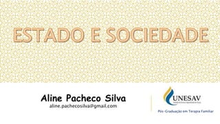 Pós-Graduação em Terapia Familiar
Aline Pacheco Silva
aline.pachecosilva@gmail.com
 