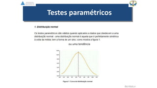 Testes paramétricos
EGVILELA
ou uma tendência
 