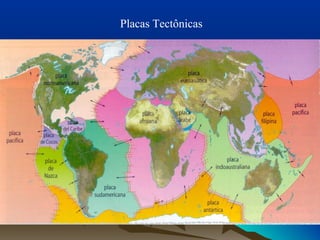Placas Tectônicas
 