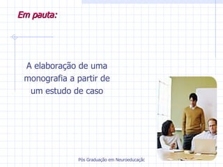Em pauta: A elaboração de uma monografia a partir de um estudo de caso 