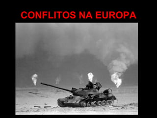 CONFLITOS NA EUROPA 