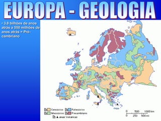 • 3,8 bilhões de anos
atrás a 550 milhões de
anos atrás = Pré-
cambriano
 