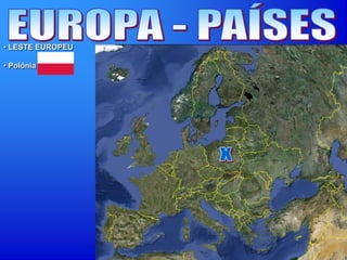 • LESTE EUROPEU
• Polônia
 