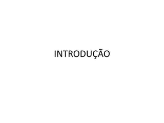INTRODUÇÃO
 