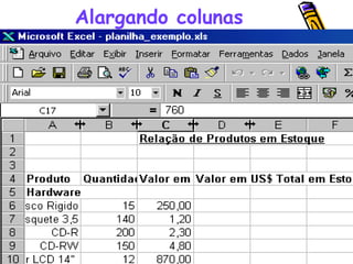 Alargando colunas

21

 