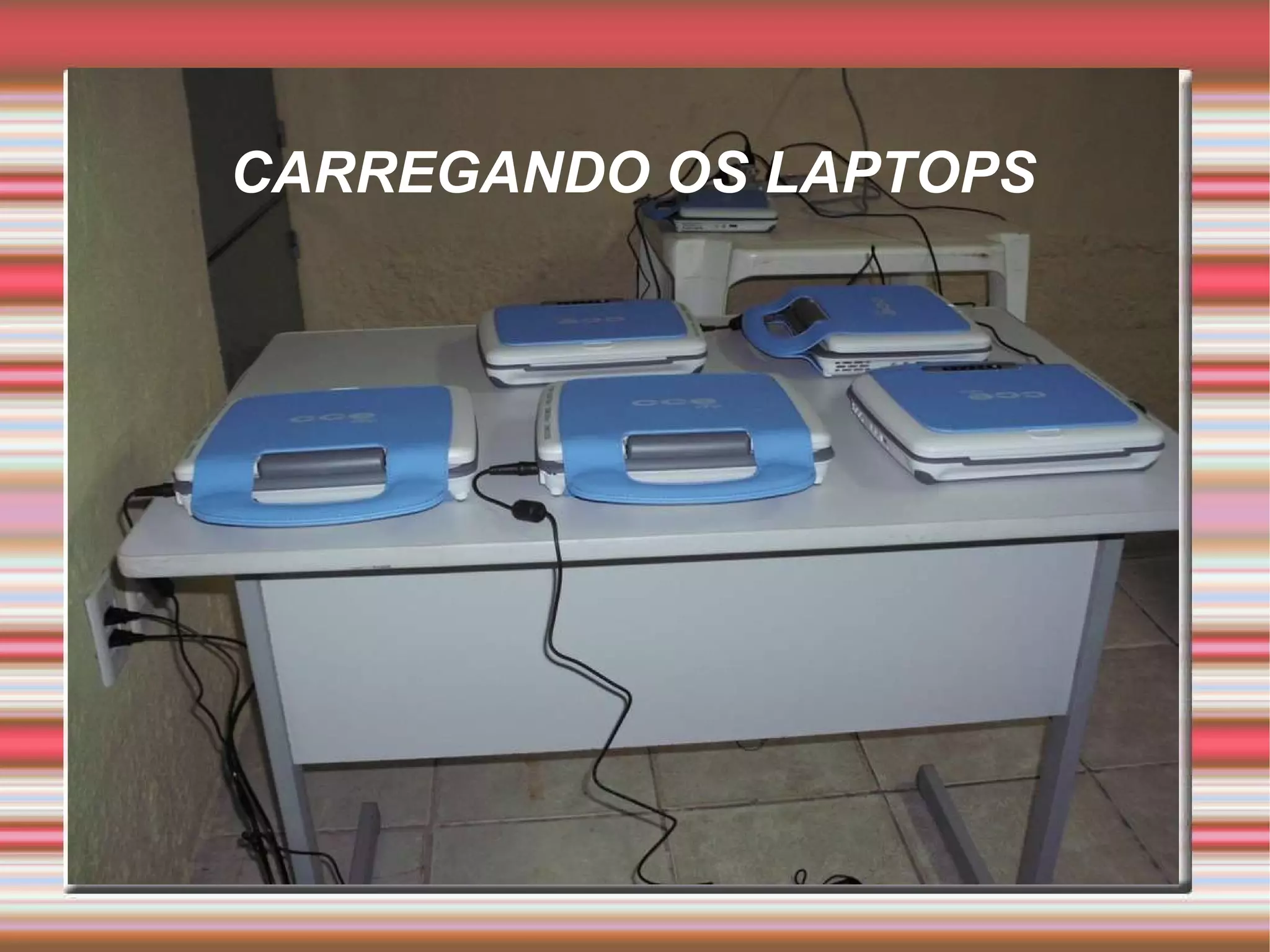 CARREGANDO OS LAPTOPS 