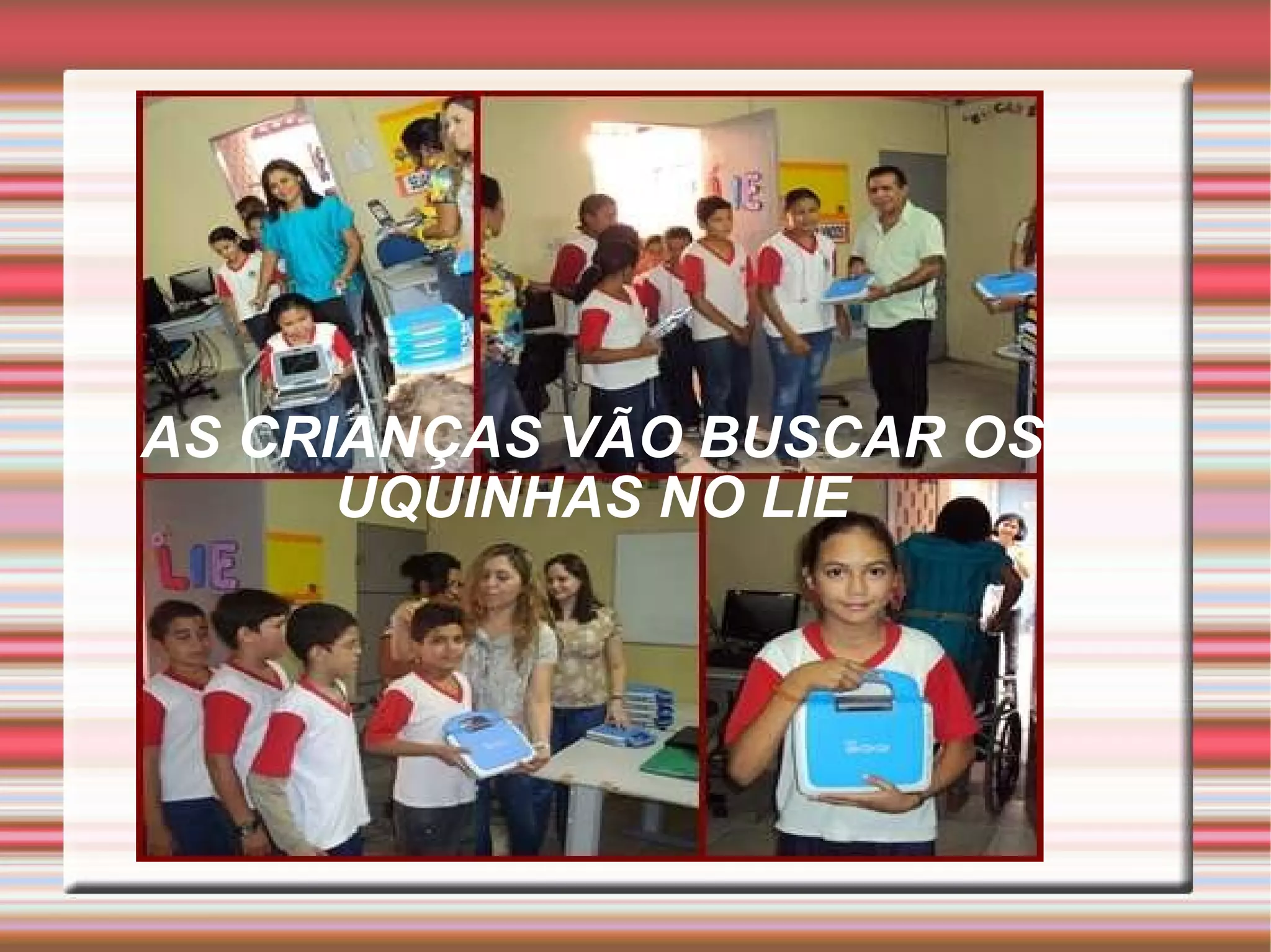 AS CRIANÇAS VÃO BUSCAR OS UQUINHAS NO LIE 