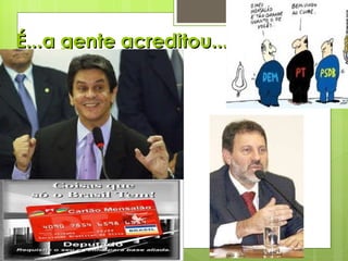 É...a gente acreditou... 