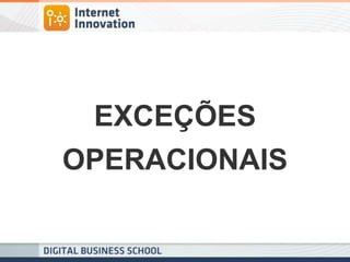 EXCEÇÕES 
OPERACIONAIS  