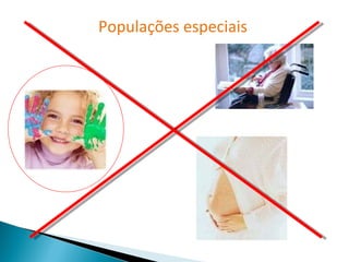Populações especiais
 